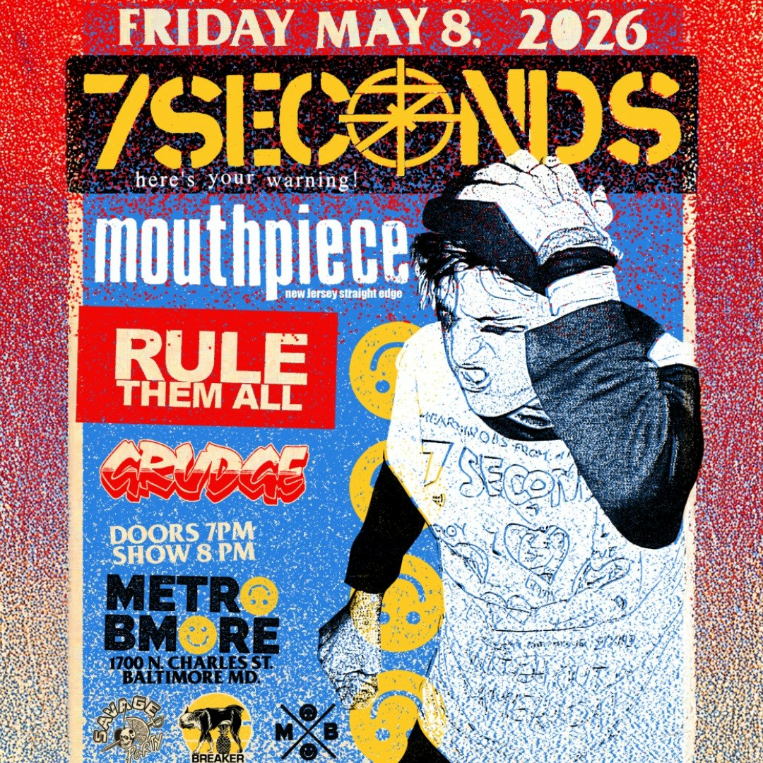 7SECONDS w/ Mouthpiece, Rule Them All and Grudge | Metro Baltimore