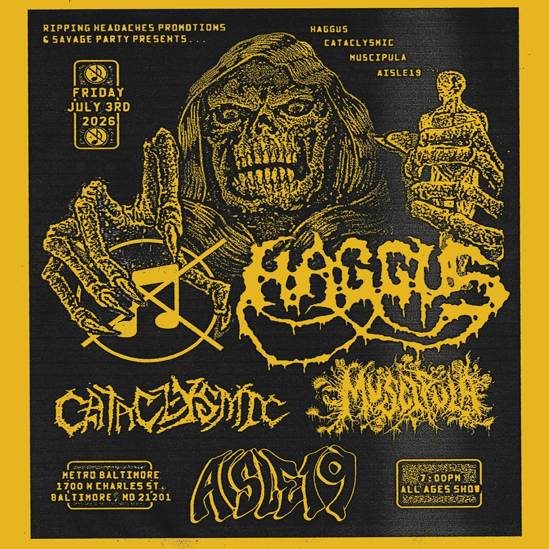 HAGGUS w/ Cataclysmic, Aisle 19 and Muscipula | Metro Baltimore